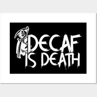 Decaf Is Death Posters and Art